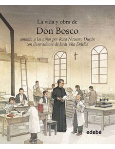 Vida Y Obra De Don Bosco Contada A Los Niños